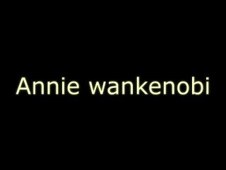 annie wankenobi - eat all the cum